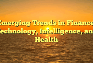 Emerging Trends in Finance, Technology, Intelligence, and Health