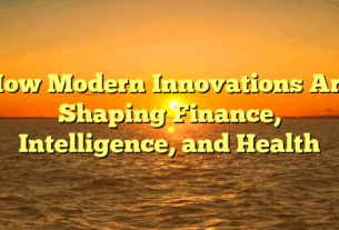 How Modern Innovations Are Shaping Finance, Intelligence, and Health