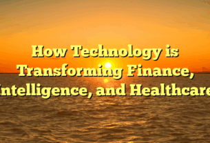 How Technology is Transforming Finance, Intelligence, and Healthcare