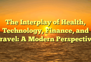 The Interplay of Health, Technology, Finance, and Travel: A Modern Perspective