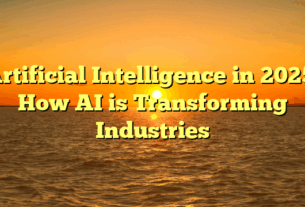 Artificial Intelligence in 2025: How AI is Transforming Industries