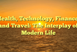 Health, Technology, Finance, and Travel: The Interplay of Modern Life