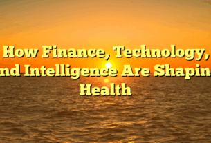 How Finance, Technology, and Intelligence Are Shaping Health