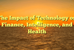 The Impact of Technology on Finance, Intelligence, and Health