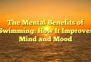 The Mental Benefits of Swimming: How It Improves Mind and Mood