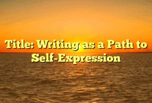 Title: Writing as a Path to Self-Expression