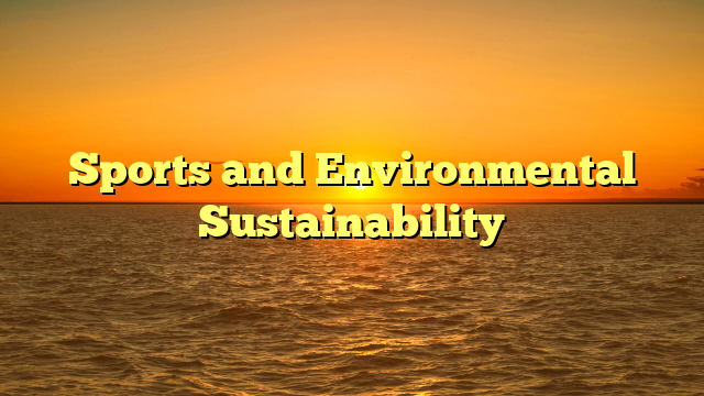Sports and Environmental Sustainability